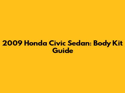 2009 Honda Civic Sedan: Body Kit Guide