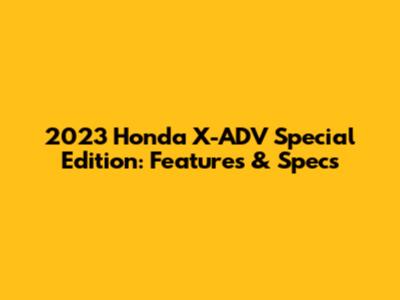 2023 Honda X-ADV Special Edition: Features & Specs