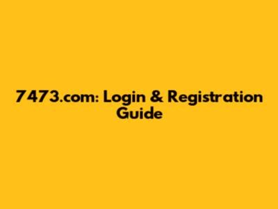 7473.com: Login & Registration Guide