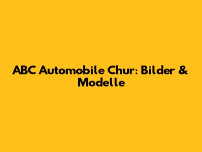 ABC Automobile Chur: Bilder & Modelle