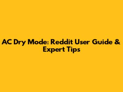 AC Dry Mode: Reddit User Guide & Expert Tips