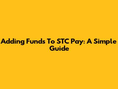 Adding Funds To STC Pay: A Simple Guide