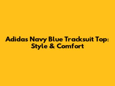 Adidas Navy Blue Tracksuit Top: Style & Comfort