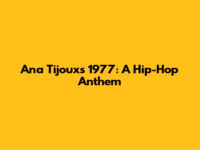 Ana Tijoux's '1977': A Hip-Hop Anthem