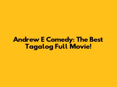Andrew E Comedy: The Best Tagalog Full Movie!