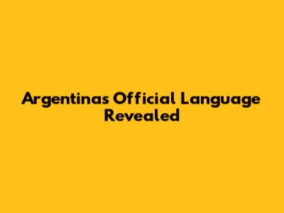 Argentina's Official Language Revealed