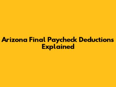 Arizona Final Paycheck Deductions Explained