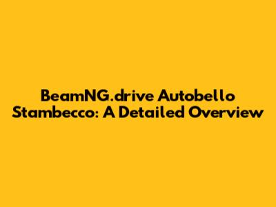 BeamNG.drive Autobello Stambecco: A Detailed Overview