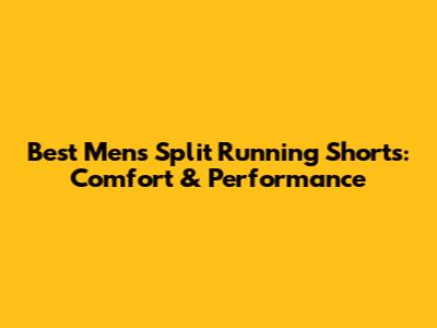 Best Men's Split Running Shorts: Comfort & Performance