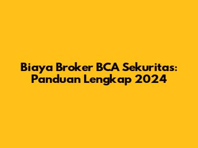 Biaya Broker BCA Sekuritas: Panduan Lengkap 2024