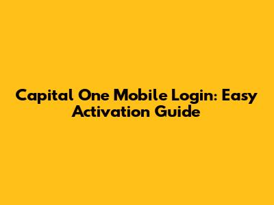 Capital One Mobile Login: Easy Activation Guide