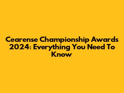 Cearense Championship Awards 2024: Everything You Need To Know