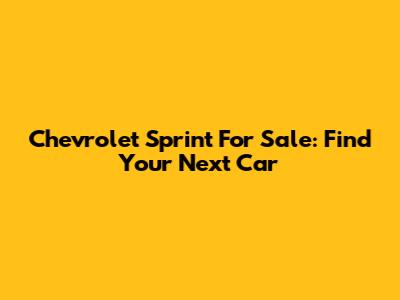Chevrolet Sprint For Sale: Find Your Next Car