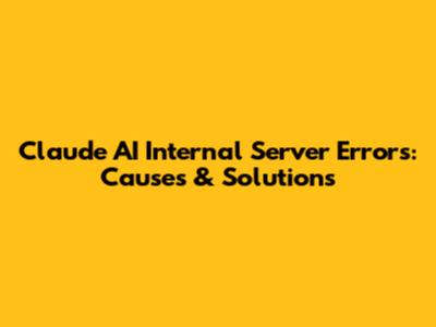 Claude AI Internal Server Errors: Causes & Solutions