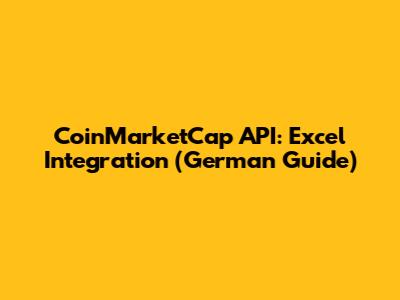 CoinMarketCap API: Excel Integration (German Guide)
