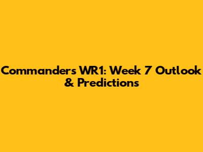 Commanders WR1: Week 7 Outlook & Predictions