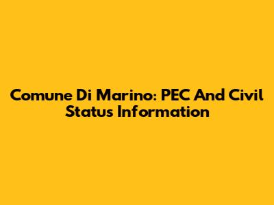 Comune Di Marino: PEC And Civil Status Information