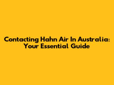 Contacting Hahn Air In Australia: Your Essential Guide