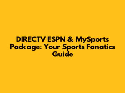 DIRECTV ESPN & MySports Package: Your Sports Fanatic's Guide