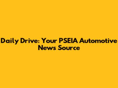 Daily Drive: Your PSEIA Automotive News Source