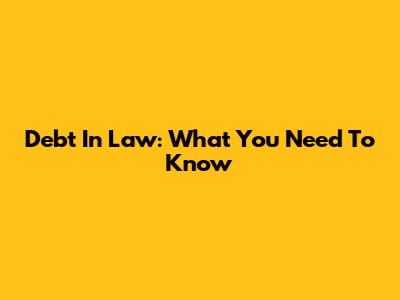 Debt In Law: What You Need To Know