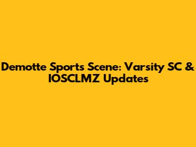 Demotte Sports Scene: Varsity SC & IOSCLMZ Updates