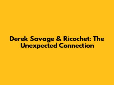Derek Savage & Ricochet: The Unexpected Connection
