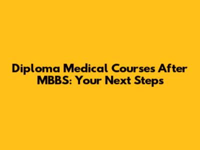 Diploma Medical Courses After MBBS: Your Next Steps