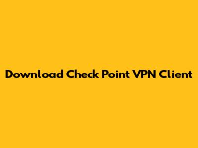 Download Check Point VPN Client