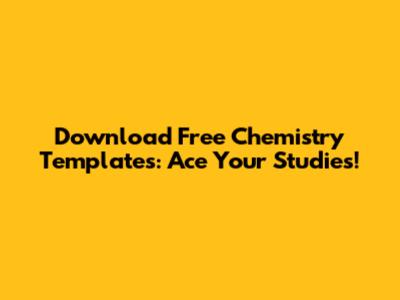 Download Free Chemistry Templates: Ace Your Studies!
