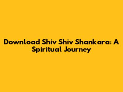 Download Shiv Shiv Shankara: A Spiritual Journey