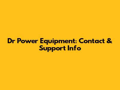 Dr Power Equipment: Contact & Support Info