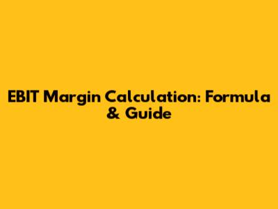 EBIT Margin Calculation: Formula & Guide