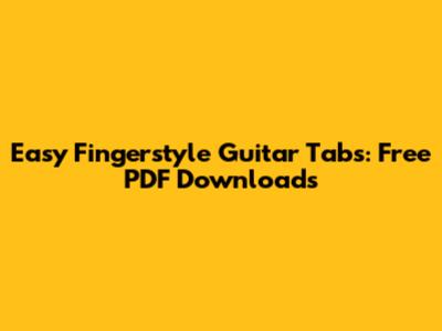 Easy Fingerstyle Guitar Tabs: Free PDF Downloads