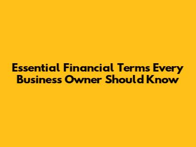 Essential Financial Terms Every Business Owner Should Know