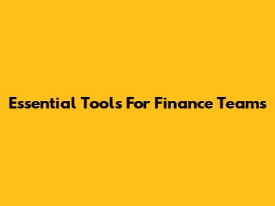 Essential Tools For Finance Teams