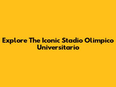 Explore The Iconic Stadio Olimpico Universitario