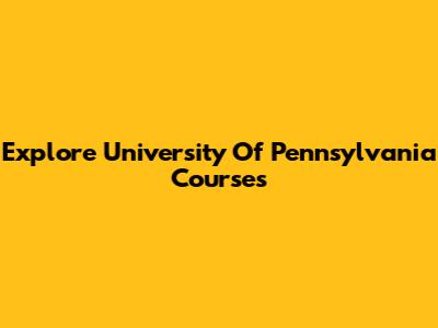Explore University Of Pennsylvania Courses