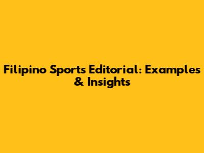 Filipino Sports Editorial: Examples & Insights