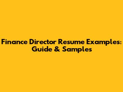 Finance Director Resume Examples: Guide & Samples