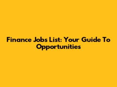 Finance Jobs List: Your Guide To Opportunities
