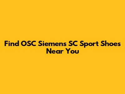Find OSC Siemens SC Sport Shoes Near You