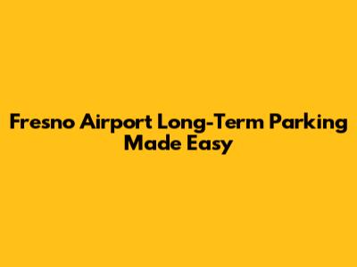 Fresno Airport Long-Term Parking Made Easy