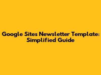 Google Sites Newsletter Template: Simplified Guide