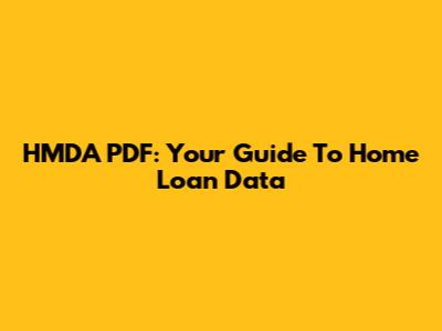 HMDA PDF: Your Guide To Home Loan Data