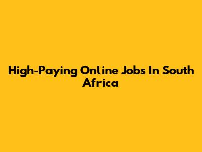 High-Paying Online Jobs In South Africa