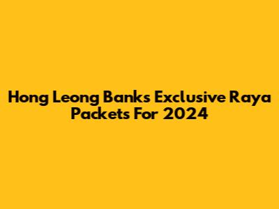 Hong Leong Bank's Exclusive Raya Packets For 2024