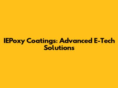 IEPoxy Coatings: Advanced E-Tech Solutions