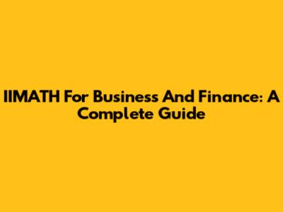 IIMATH For Business And Finance: A Complete Guide
