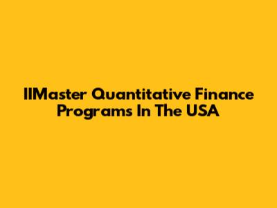 IIMaster Quantitative Finance Programs In The USA